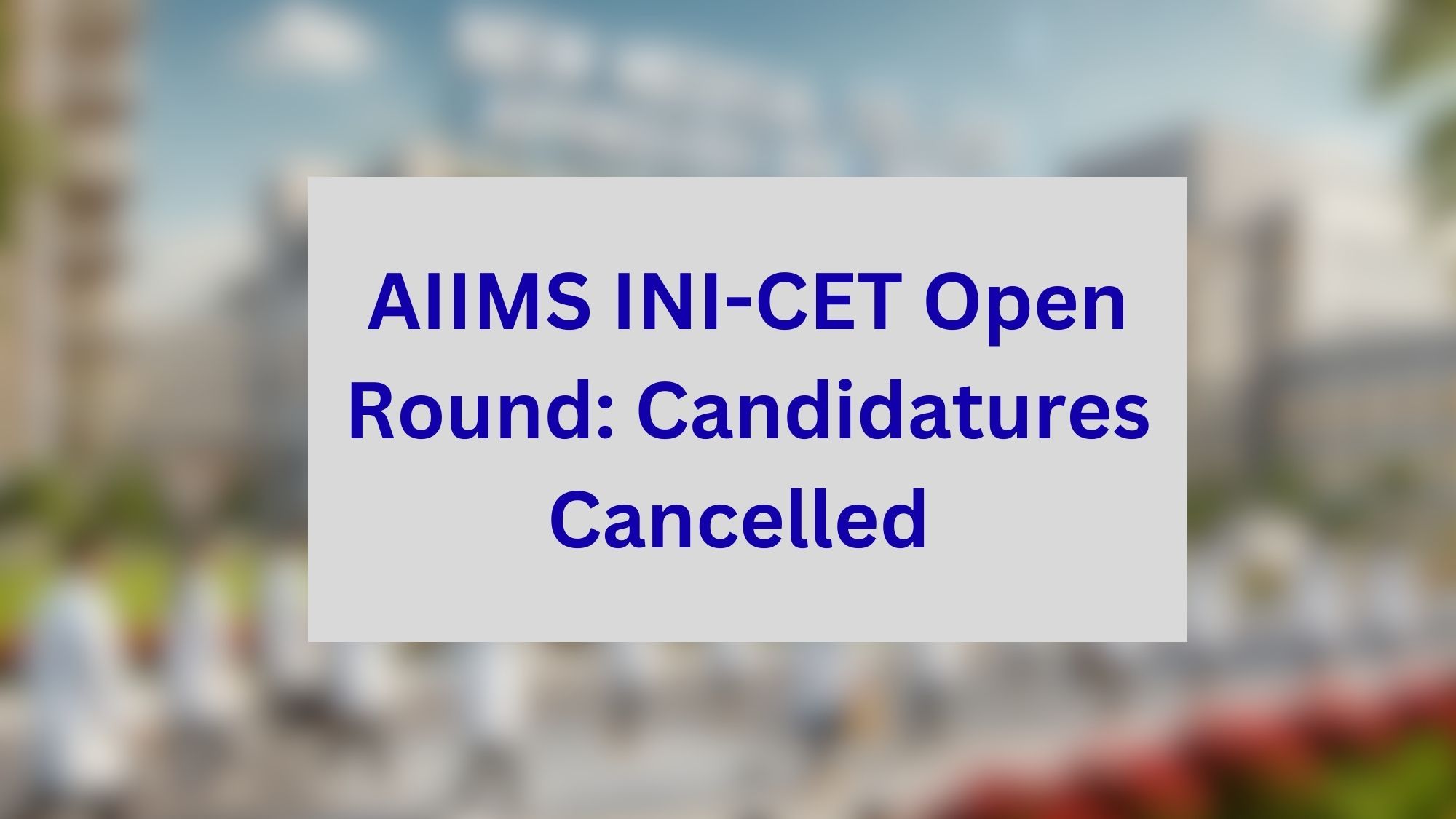 AIIMS INI-CET Open Round: 70 Candidatures Cancelled