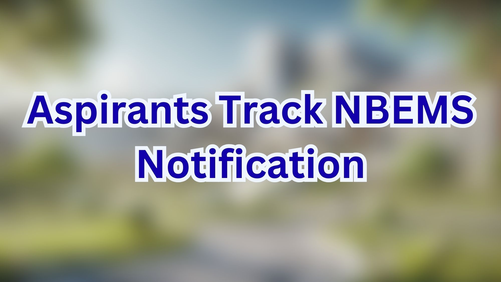 Aspirants Track NBEMS Notification