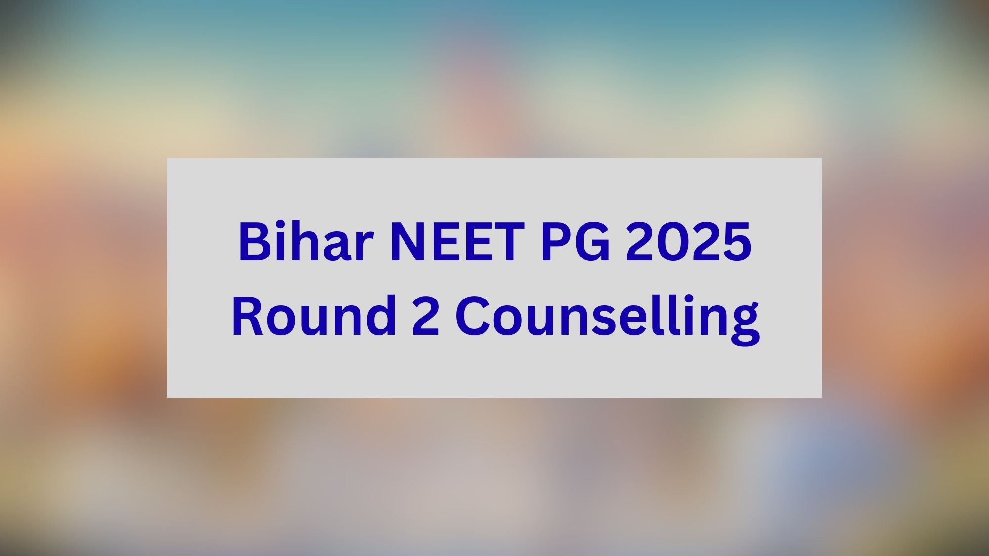 Bihar NEET PG 2025 Round 2 Counselling Gains Pace