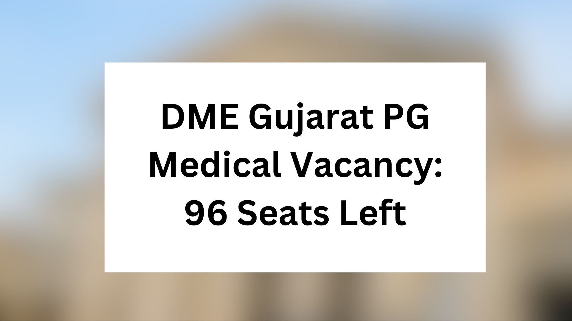 DME Gujarat PG Medical Vacancy 2026: 96 Seats Left