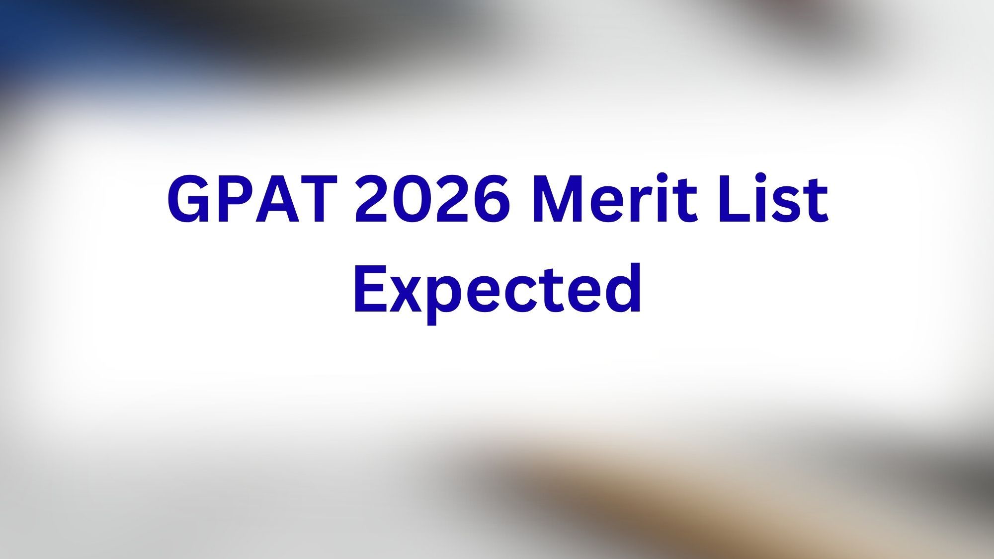 GPAT 2026 Merit List Expected