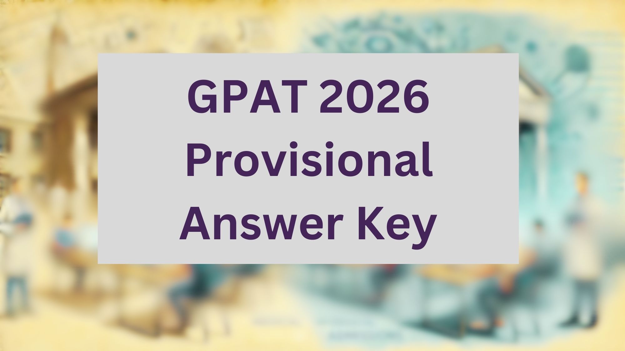GPAT 2026 Provisional Answer Key