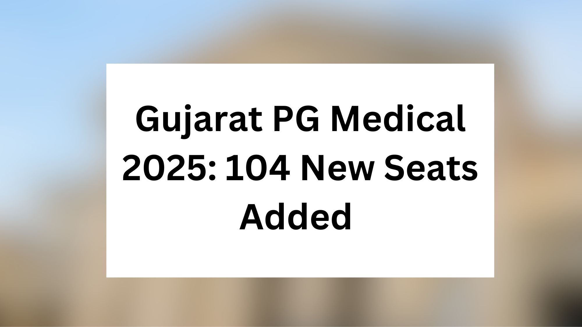 Gujarat PG Medical 2025: 104 New Seats Added