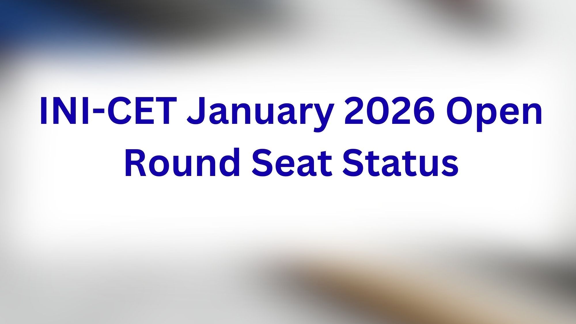 INI-CET January 2026 Open Round Seat Status