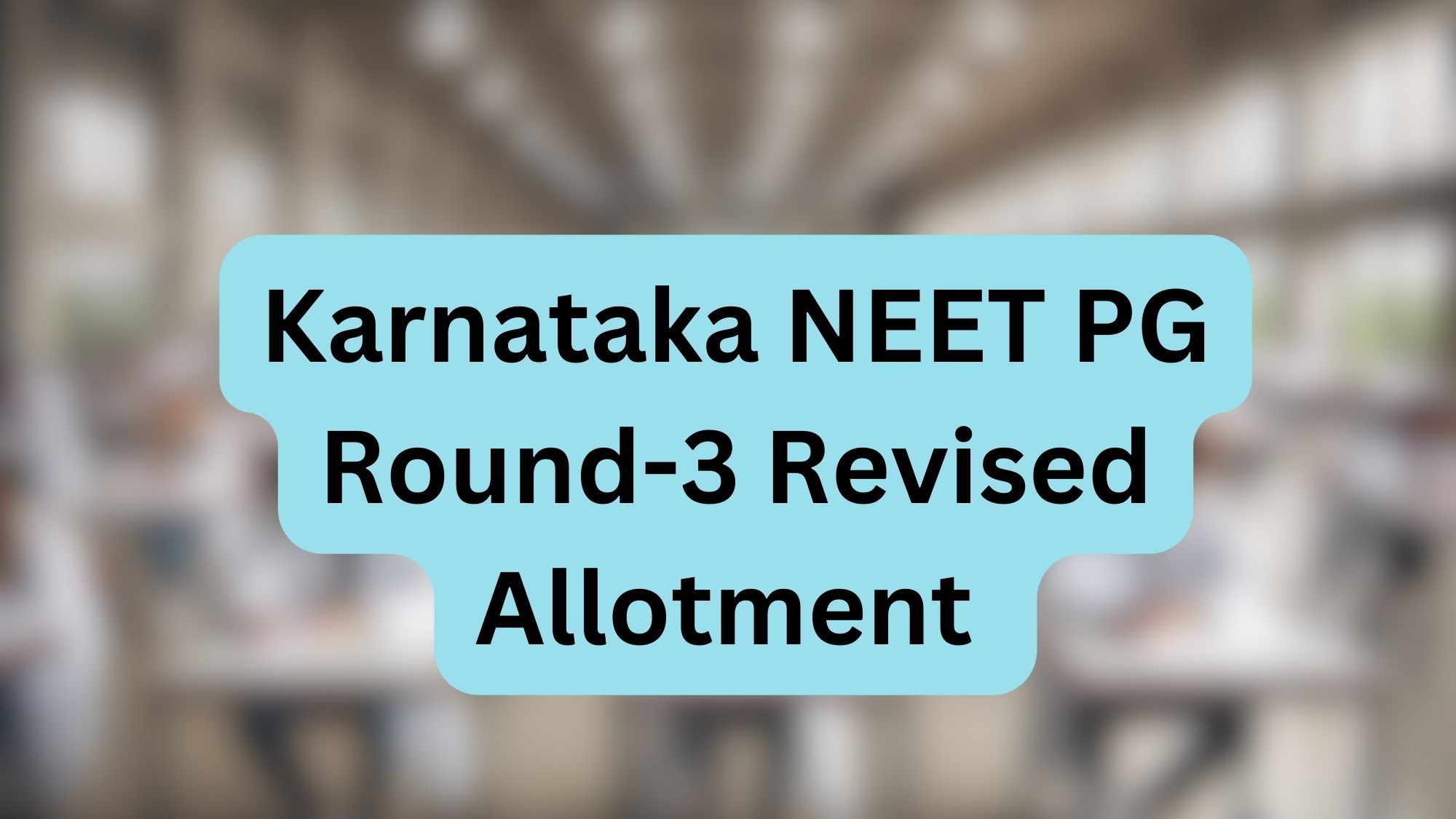 Karnataka NEET PG Round-3 Revised Allotment