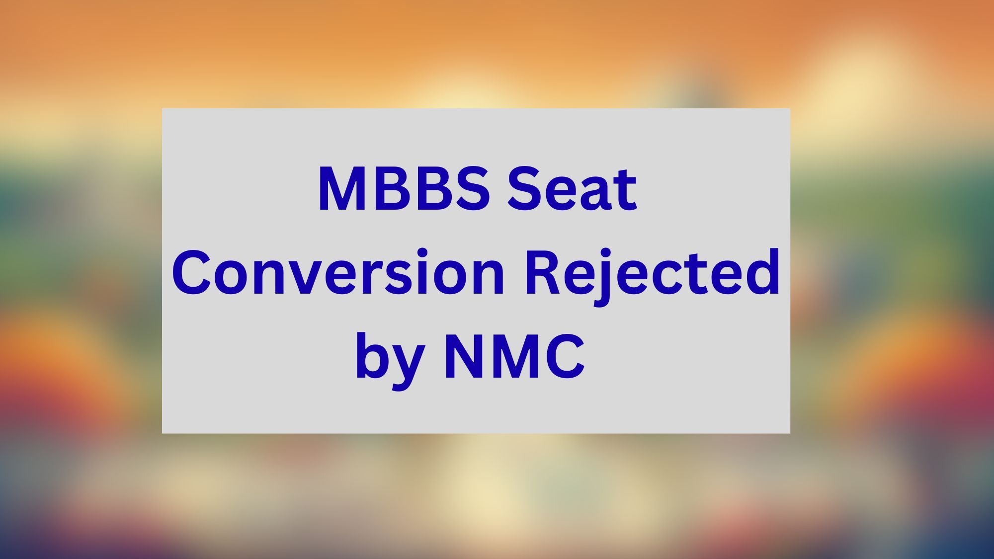MBBS Seat Conversion Rejected by NMC