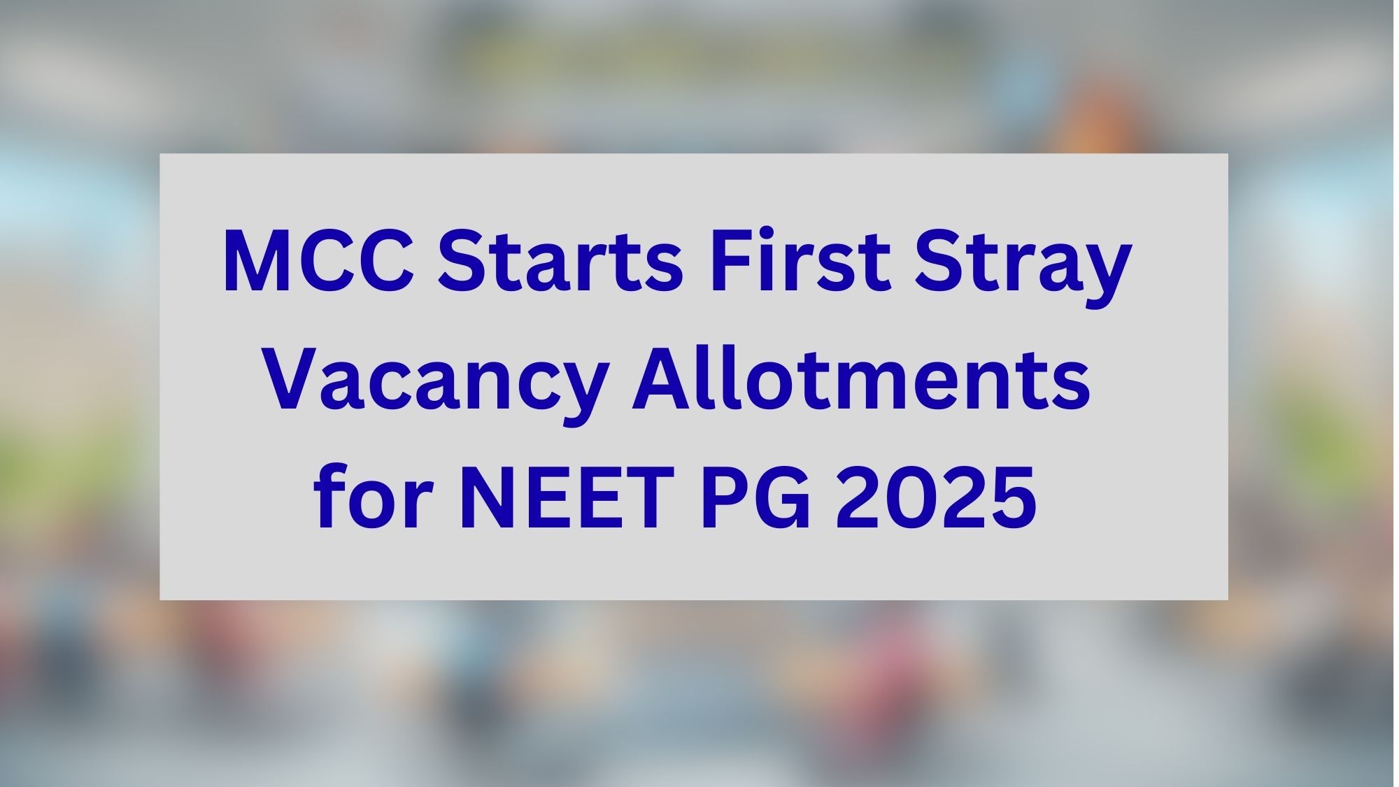 MCC Starts First Stray Vacancy Allotments for NEET PG 2025