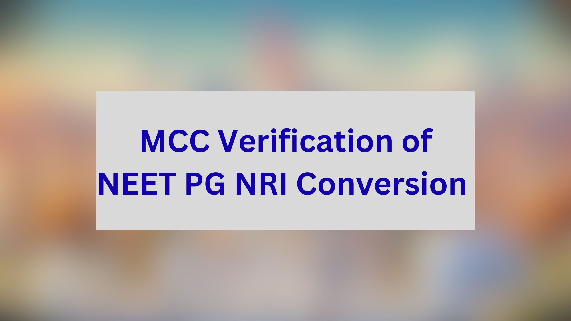 MCC Verification of NEET PG NRI Conversion Documents