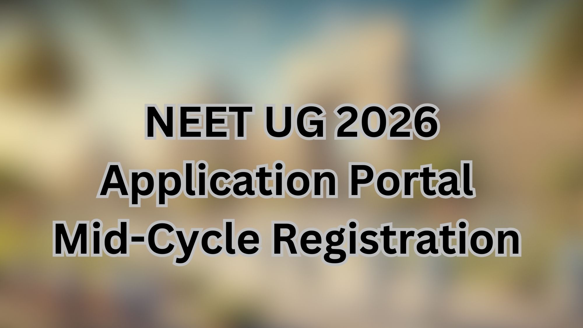 NEET UG 2026 Application Portal Mid-Cycle Registration