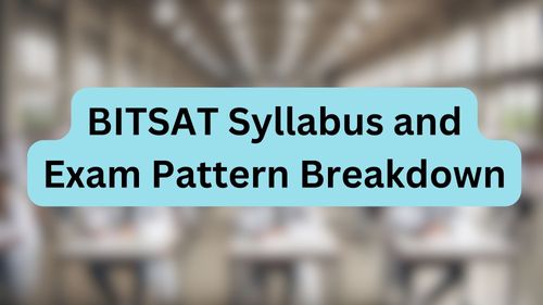 BITSAT Syllabus and Exam Pattern Breakdown