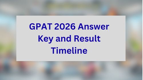 GPAT 2026 Answer Key and Result Timeline