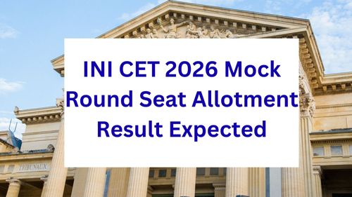 INI CET 2026 Mock Round Seat Allotment Result Expected