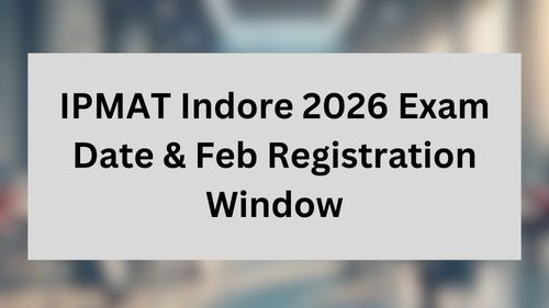 IPMAT Indore 2026 Exam Date & Feb Registration Window