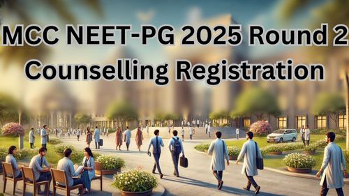 MCC NEET-PG 2025 Round 2 Counselling Registration
