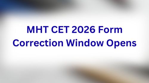 MHT CET 2026 Form Correction Window Opens