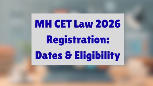 MH CET Law 2026 Registration: Dates, Eligibility & Prep