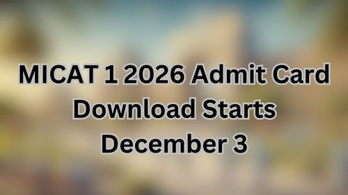 MICAT 1 2026 Admit Card Download Starts December 3