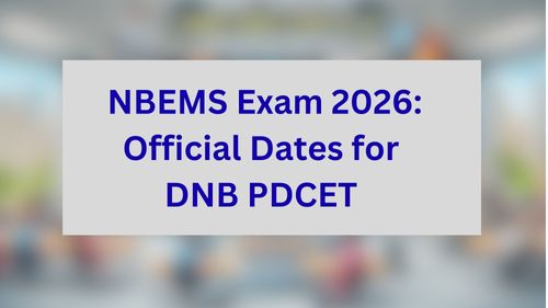 NBEMS Exam Calendar 2026: Official Dates for DNB PDCET
