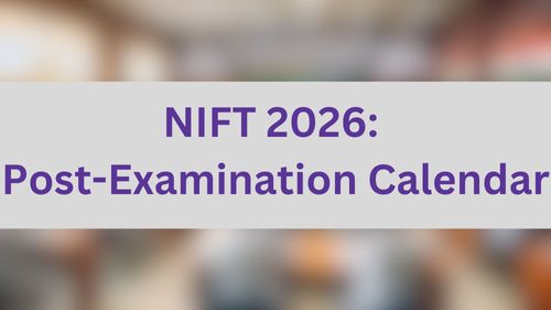 NIFT 2026: Post-Examination Calendar
