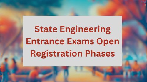 State Engineering Entrance Exams Open Registration Phases