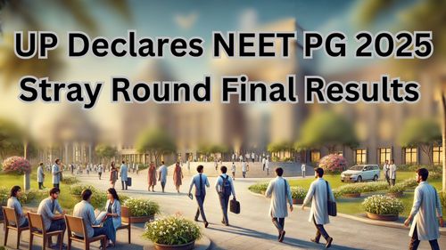 UP Declares NEET PG 2025 Stray Round Final Results 