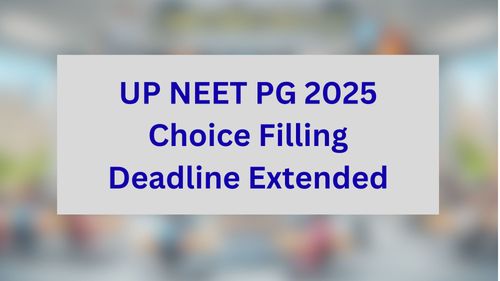 UP NEET PG 2025: Choice Filling Deadline Extended