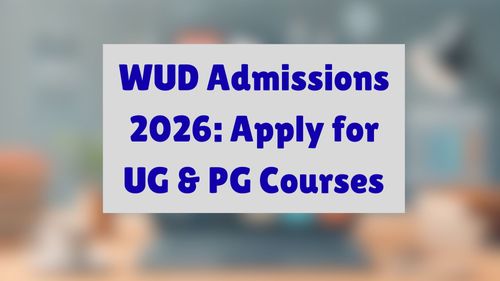 WUD Admissions 2026: Apply for UG & PG Courses Now