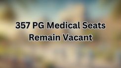 357 PG Medical Seats Remain Vacant