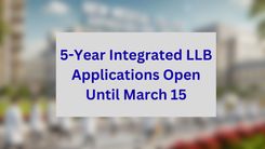 5-Year Integrated LLB Applications Open Until March 15