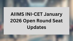 AIIMS INI-CET January 2026 Open Round Seat Updates