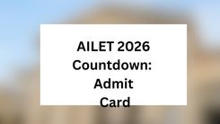 AILET 2026 Countdown: Admit Card & Last-Minute Prep