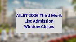 AILET 2026 Third Merit List Admission Window Closes