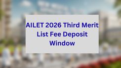 AILET 2026 Third Merit List Fee Deposit Window