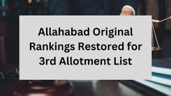 Allahabad Original Rankings Restored for 3rd Allotment List