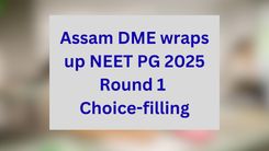Assam DME wraps up NEET PG 2025 Round 1 choice-filling