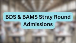 BDS & BAMS Stray Round Admissions