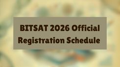 BITSAT 2026 Official Exam Dates and Registration Schedule 