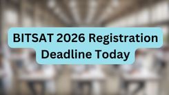 BITSAT 2026 Registration Deadline Today