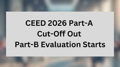 CEED 2026 Part-A Cut-Off Out; Part-B Evaluation Starts