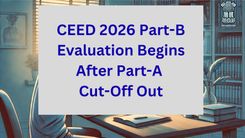 CEED 2026 Part-B Evaluation Begins After Part-A Cut-Off Out