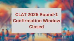 CLAT 2026 Round-1 Confirmation Window Closed