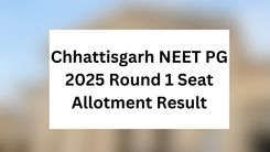 Chhattisgarh NEET PG 2025 Round 1 Seat Allotment Result