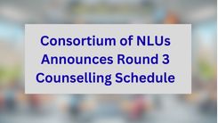 Consortium of NLUs Announces Round 3 Counselling Schedule