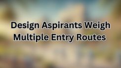 Design Aspirants Weigh Multiple Entry Routes 