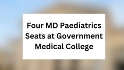 Four MD Paediatrics Seats at Government Medical College