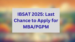 IBSAT 2025: Last Chance to Apply for MBA/PGPM