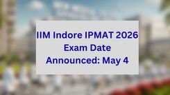 IIM Indore IPMAT 2026 Exam Date Announced: May 4