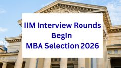 IIM Interview Rounds Begin | MBA Selection 2026
