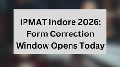 IPMAT Indore 2026: Form Correction Window Opens Today