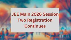 JEE Main 2026 Session Two Registration Continues